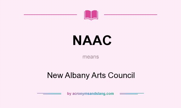 What does NAAC mean? It stands for New Albany Arts Council