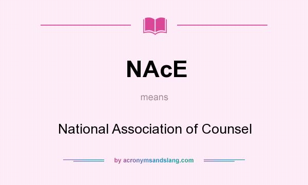 What does NAcE mean? It stands for National Association of Counsel