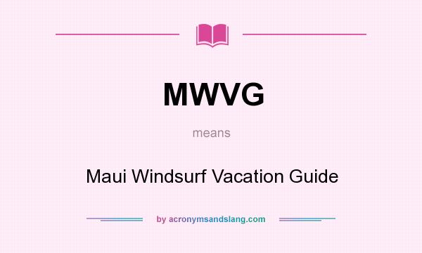 What does MWVG mean? It stands for Maui Windsurf Vacation Guide