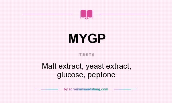 What does MYGP mean? It stands for Malt extract, yeast extract, glucose, peptone