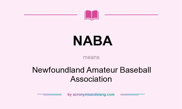 What does NABA mean? It stands for Newfoundland Amateur Baseball Association