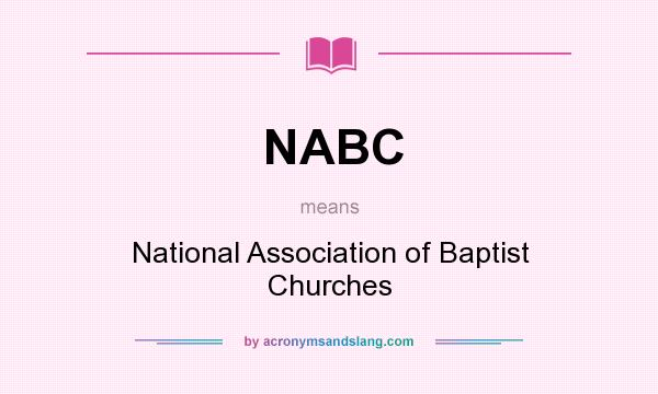 What does NABC mean? It stands for National Association of Baptist Churches