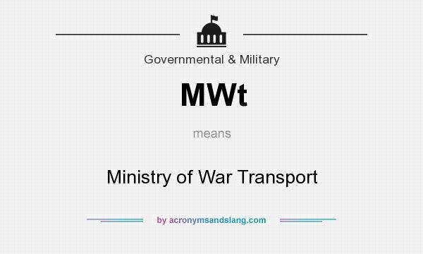 What does MWt mean? It stands for Ministry of War Transport