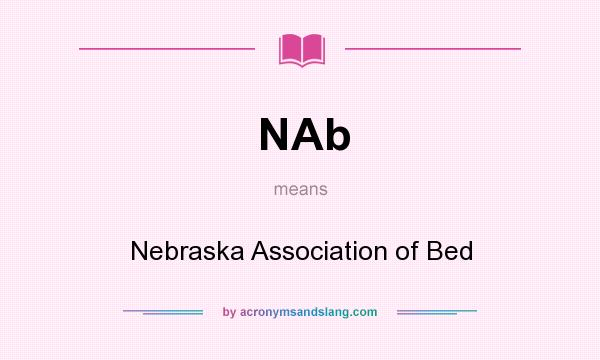 What does NAb mean? It stands for Nebraska Association of Bed
