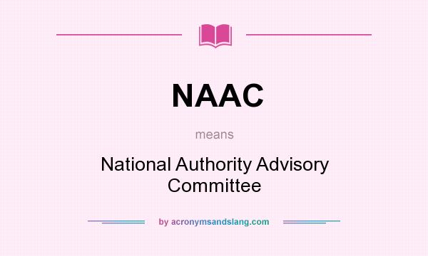 What does NAAC mean? It stands for National Authority Advisory Committee