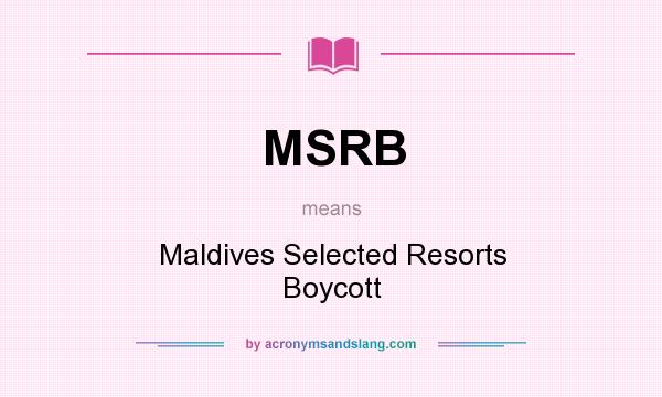 What does MSRB mean? It stands for Maldives Selected Resorts Boycott