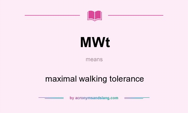 What does MWt mean? It stands for maximal walking tolerance
