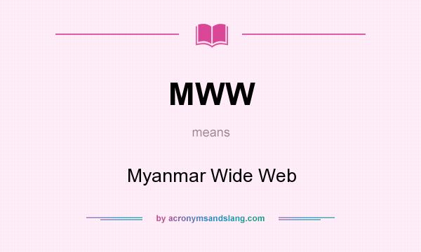 What does MWW mean? It stands for Myanmar Wide Web