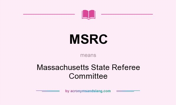 What does MSRC mean? It stands for Massachusetts State Referee Committee