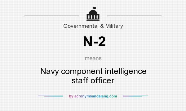 What does N-2 mean? It stands for Navy component intelligence staff officer