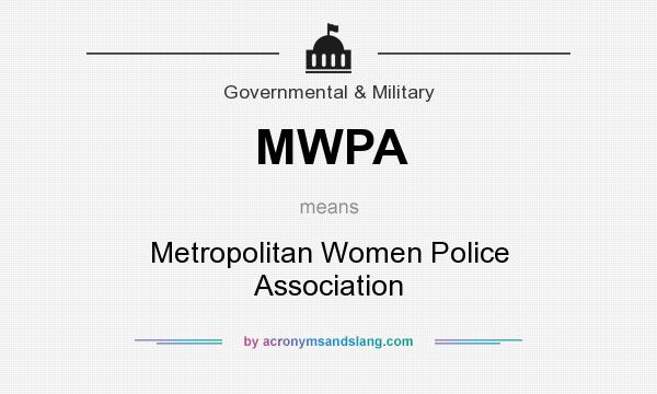 What does MWPA mean? It stands for Metropolitan Women Police Association
