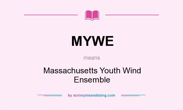 What does MYWE mean? It stands for Massachusetts Youth Wind Ensemble