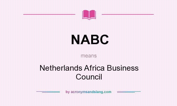 What does NABC mean? It stands for Netherlands Africa Business Council