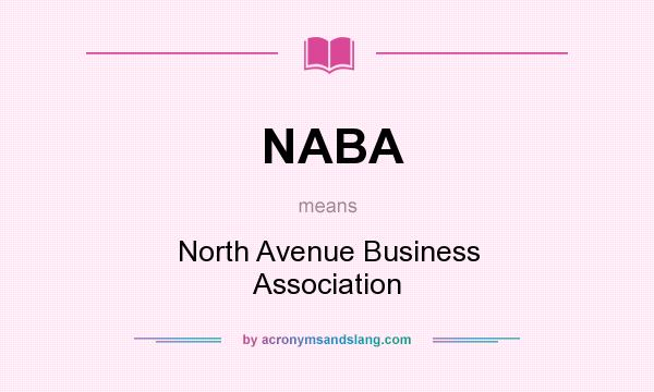 What does NABA mean? It stands for North Avenue Business Association