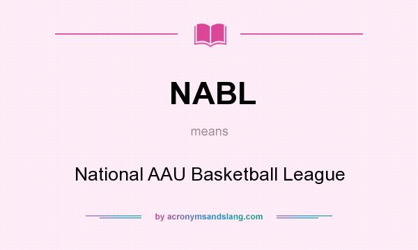 What does NABL mean? It stands for National AAU Basketball League