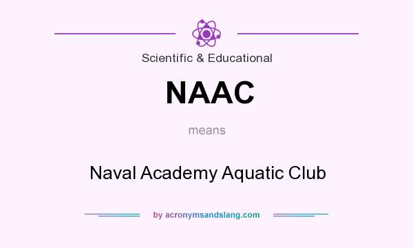 What does NAAC mean? It stands for Naval Academy Aquatic Club