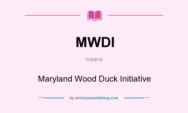 What does MWDI mean? It stands for Maryland Wood Duck Initiative