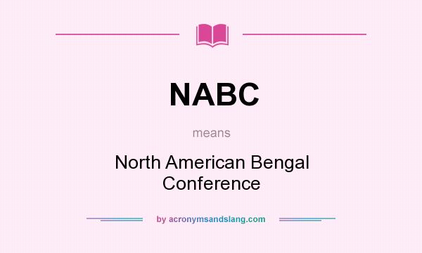 What does NABC mean? It stands for North American Bengal Conference