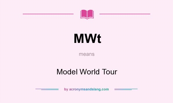 What does MWt mean? It stands for Model World Tour
