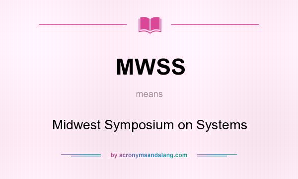 What does MWSS mean? It stands for Midwest Symposium on Systems