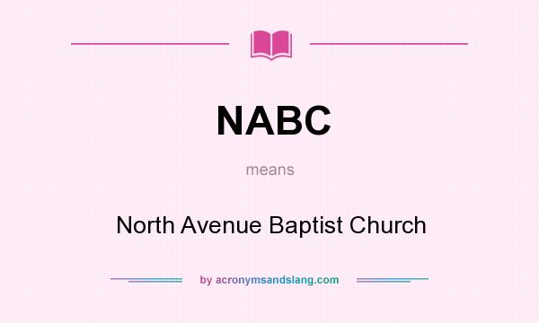 What does NABC mean? It stands for North Avenue Baptist Church