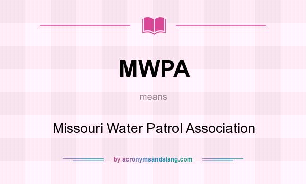 What does MWPA mean? It stands for Missouri Water Patrol Association