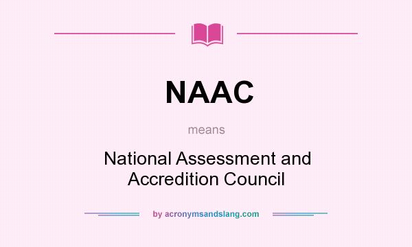 What does NAAC mean? It stands for National Assessment and Accredition Council