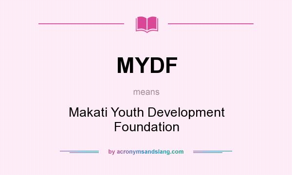 What does MYDF mean? It stands for Makati Youth Development Foundation