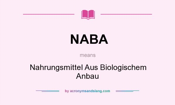 What does NABA mean? It stands for Nahrungsmittel Aus Biologischem Anbau