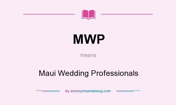 What does MWP mean? It stands for Maui Wedding Professionals