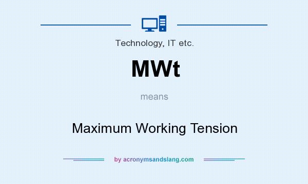 What does MWt mean? It stands for Maximum Working Tension