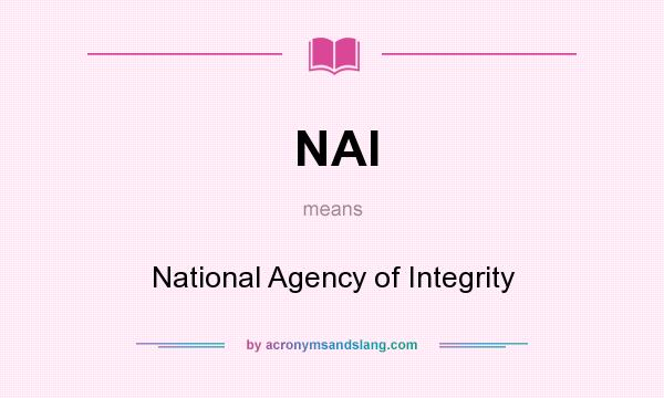 What does NAI mean? It stands for National Agency of Integrity