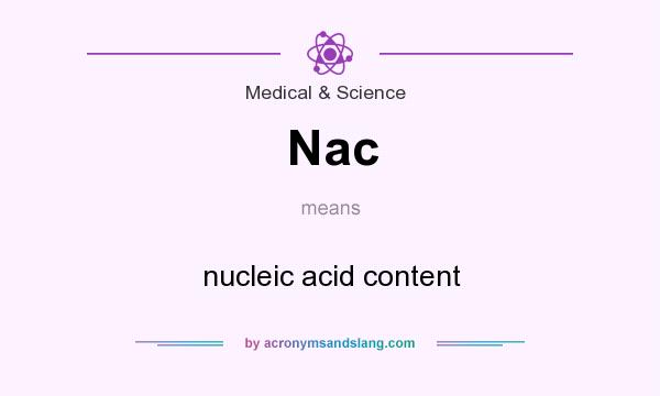 What does Nac mean? It stands for nucleic acid content
