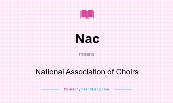 What does Nac mean? It stands for National Association of Choirs