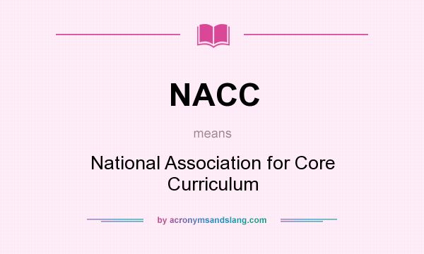What does NACC mean? It stands for National Association for Core Curriculum