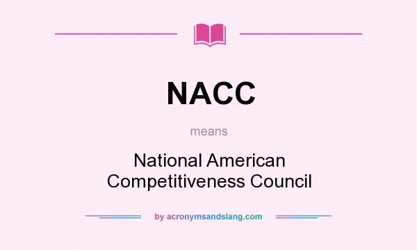 What does NACC mean? It stands for National American Competitiveness Council
