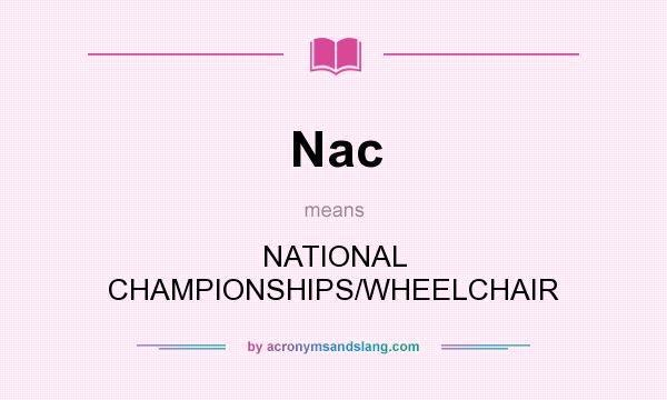 What does Nac mean? It stands for NATIONAL CHAMPIONSHIPS/WHEELCHAIR