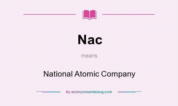 What does Nac mean? It stands for National Atomic Company