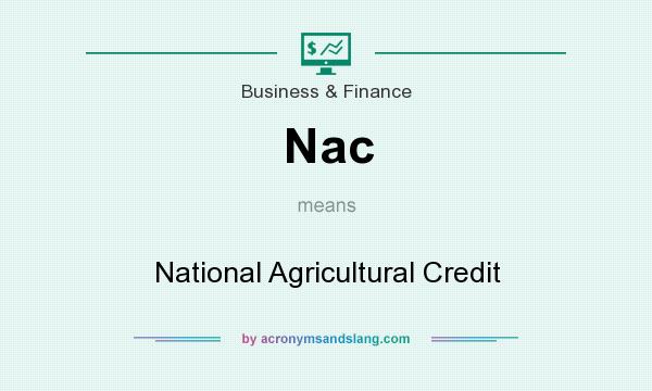 What does Nac mean? It stands for National Agricultural Credit