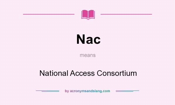 What does Nac mean? It stands for National Access Consortium