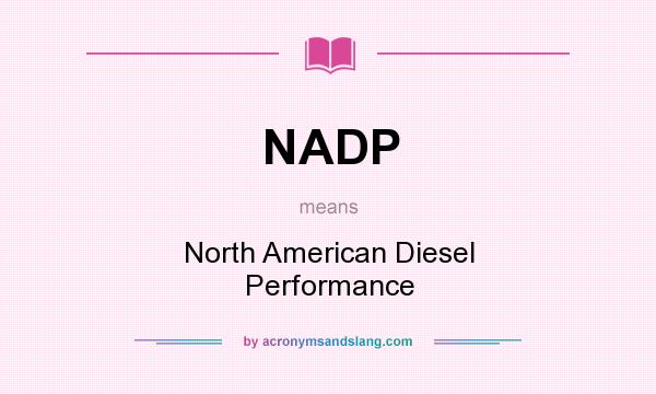 What does NADP mean? It stands for North American Diesel Performance