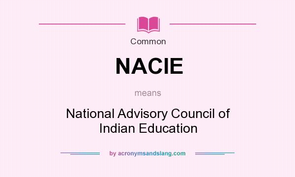 What does NACIE mean? It stands for National Advisory Council of Indian Education