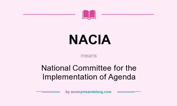 What does NACIA mean? It stands for National Committee for the Implementation of Agenda