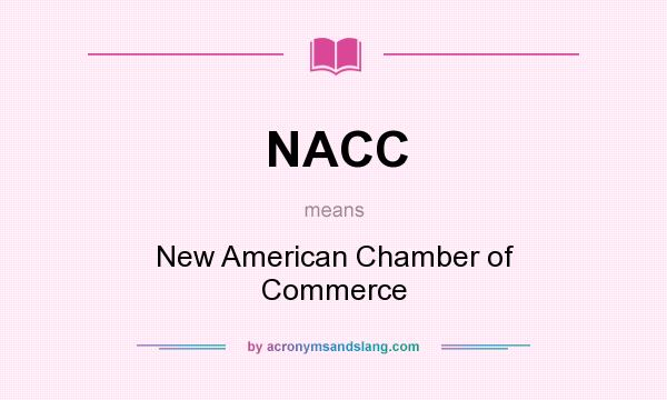 What does NACC mean? It stands for New American Chamber of Commerce