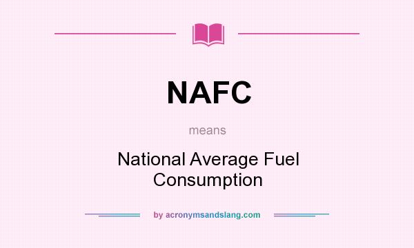 What does NAFC mean? It stands for National Average Fuel Consumption
