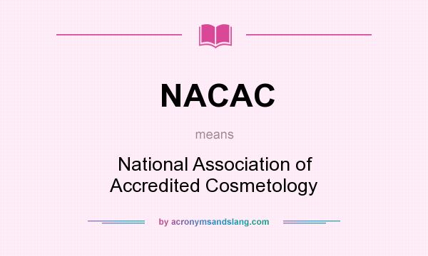 What does NACAC mean? It stands for National Association of Accredited Cosmetology