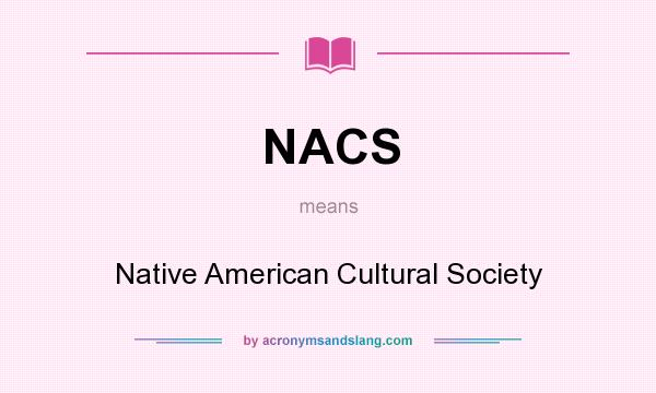 What does NACS mean? It stands for Native American Cultural Society