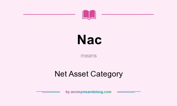 What does Nac mean? It stands for Net Asset Category