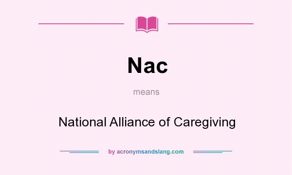 What does Nac mean? It stands for National Alliance of Caregiving