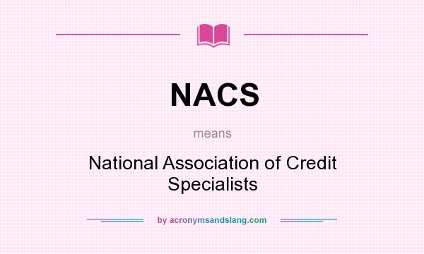 What does NACS mean? It stands for National Association of Credit Specialists